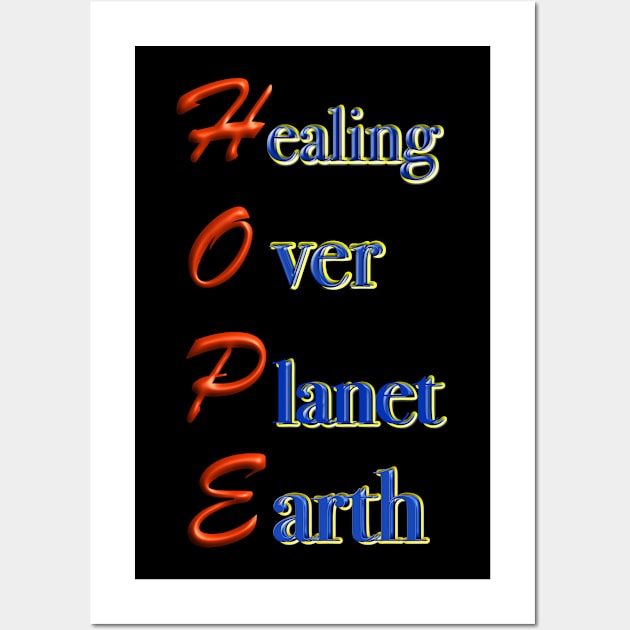 Hope is healing over planet earth,T-Shirt mug coffee mug apparel hoodie sticker gift Wall Art by LovinLife